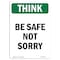 Signmission OSHA THINK Sign, Be Safe Not Sorry, 24in X 18in Aluminum, 18" W, 24" L, Portrait OS-TS-A-1824-V-11912 - alternate 1
